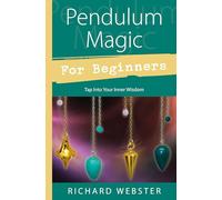 Pendulum Magic for Beginners: Power to Achieve All Goals