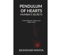 Pendulum of Hearts: Mumbai’s Secrets: A Tale of Romance, Mystery and Hidden Truths
