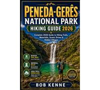 Peneda-Gerês National Park Hiking Guide 2026: Portugal’s Wild Mountain Trails, Waterfall Walks, Ancient Villages, Scenic Routes & Outdoor Adventure Itineraries