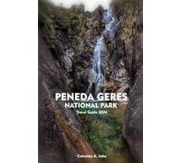 PENEDA GERES NATIONAL PARK TRAVEL GUIDE 2026: Adventure, Nature, and Culture in Portugal’s Wild North
