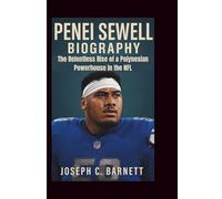 PENEI SEWELL BIOGRAPHY: The Relentless Rise of a Polynesian Powerhouse in the NFL