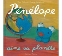 Pénélope aime sa planète - Anne Gutman - Gallimard jeunesse - cartonné - Album jeunesse dès 3 ans