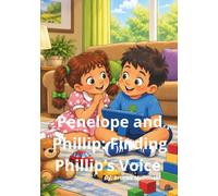Penelope and Phillip: Finding Phillip's Voice