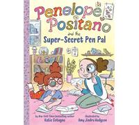 Penelope Positano and the Super-Secret Pen Pal: A Chapter Book