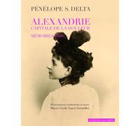 Pénélope S. Delta, Alexandrie, capitale de la douleur. Mémoires 1899: Présentation, traductions et notes