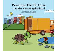 Penelope the Tortoise and the New Neighborhood: A Story About Being Brave When Something Is Different