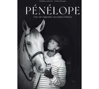 Pénélope - Une vie équestre en toutes lettres Pénélope Leprévost (Auteur), Solène Berenger (Auteur)