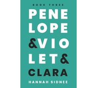 Penelope & Violet & Clara: Book Three