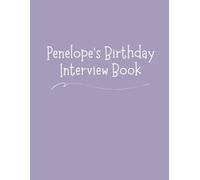 Penelope's Birthday Interview Book: Eighteen-Year Keepsake with Annual Birthday Questions, Letters, and Photo Spaces: Memory Journal for Children and Parents