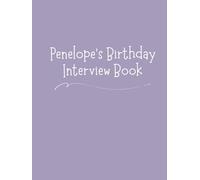 Penelope's Birthday Interview Book: Eighteen-Year Keepsake with Annual Birthday Questions, Letters, and Photo Spaces: Memory Journal for Children and Parents