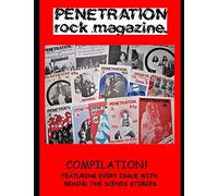 Penetration Rock Magazine: Compilation, featuring every issue of the magazine with behind the scenes stories!