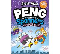 Peng and Spanners: When Pigs Go Bad!: Hilariously silly, for fans of Bunny vs Monkey