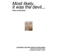 Peng Xiangheng - Most Likely, It Was The Devil ...: Recent Paintings At Daumenlutscher Berlin - A One Person Show 2023