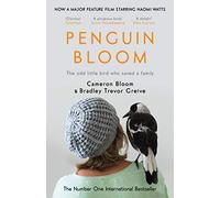 Penguin Bloom: The Odd Little Bird Who Saved a Family