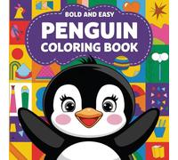 Penguin Coloring Book for Kids Ages 2-4: Adorable Penguin Coloring Book for Toddlers and Preschoolers with Simple and Fun Illustrations - Perfect for Early Learning, Creativity, and Fine Motor Skills!