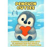 Penguin Cuties: A Cozy Hygge Coloring Book of Cute Penguin Friends with Fun Facts and Affirmations for Kids, Teens & Grown-Ups - Relaxing Art Therapy with Kawaii Animal Friends
