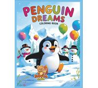 Penguin Dreams Coloring Book: Funny Winter Adventures for Kids Ages 4-8