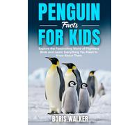 Penguin Facts for Kids: Explore the Fascinating World of Flightless Birds and Learn Everything You Need to Know About Them