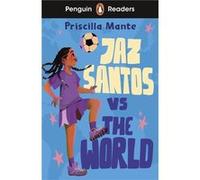 Penguin Readers Level 3 Jaz Santos vs. The World ELT Graded Reader - Priscilla Mante - Penguin Random House Childrens UK - Livre en Anglais - Paperback Priscilla MantePriscilla Mante (Auteur)