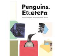 Penguins, Etcetera: an Anthology of Nonfiction Short Stories