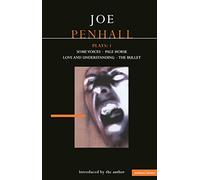 Penhall Plays: 1: Some Voices; Pale Horse; Love and Understanding; The Bullet