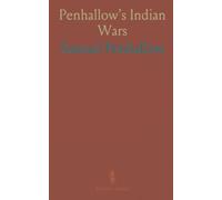 Penhallow’s Indian Wars: Facsimile of the 1726 Boston edition with earlier editors’ notes and manuscript additions