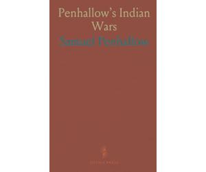 Penhallow’s Indian Wars: Facsimile of the 1726 Boston edition with earlier editors’ notes and manuscript additions