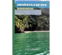 PENÍNSULA DE OSA GUÍA DE VIAJE 2025: Planifique, explore y sumérjase en un paraíso tropical como ningún otro