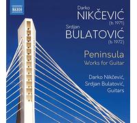 Darko Nikcevic / Srdjan Bulatovic – Peninsula Oeuvres pour Guitare – CD – NAXOS