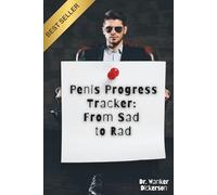 Penis Progress Tracker: From Sad to Rad: A Funny Gag Gift Journal for Men, Boys, Gym Bros, and Alpha Male Wannabes | Satirical Self-Help Notebook for Tracking Gains | 120 Lined Pages