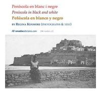 Peníscola En Blanc I Negre. Peniscola In Black And White · P - [Livre en VO] Kenmore, Regina (Auteur)