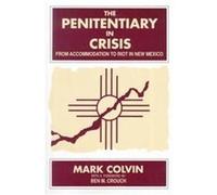 Penitentiary in Crisis, S U N Y SERIES IN DEVIANCE AND SOCIAL CONTROL Mark Colvin (Auteur)