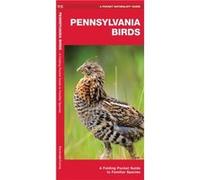 Pennsylvania Birds A Folding Pocket Guide to Familiar Species by Illustrated by Dr Raymond Leung James Kavanagh