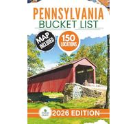 Pennsylvania Bucket List: The Experts Guide to Explore 150 Epic Pennsylvania Adventures and Uncover Hidden Natural & Historic Gems for Unforgettable Memories (Includes Interactive Map)