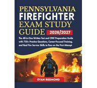 PENNSYLVANIA FIREFIGHTER EXAM STUDY GUIDE 2026/2027: The All-in-One Written Test and CPAT Preparation Guide with 750+ Practice Questions, ... Service Skills to Pass on the First Attempt
