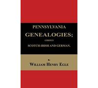 Pennsylvania Genealogies; Chiefly Scotch-Irish And German