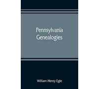 Pennsylvania Genealogies; Chiefly Scotch-Irish And German