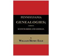 Pennsylvania Genealogies; Chiefly Scotch-Irish And German