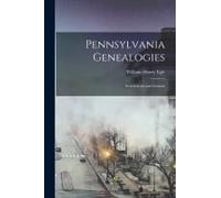 Pennsylvania Genealogies: Scotch-Irish And German