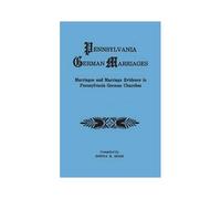 Pennsylvania German Marriages. Marriages And Marriage Evidence In Pennsylvania German Churchs