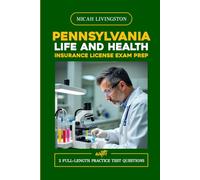PENNSYLVANIA LIFE AND HEALTH INSURANCE LICENSE EXAM PREP: From Elementary to Exam Mastery