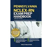 PENNSYLVANIA NCLEX-RN EXAM PREP HANDBOOK: A Comprehensive Review Guide to Passing Your Exam on First Try