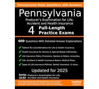 Pennsylvania Producer’s Examination for Life, Accident and Health Insurance (Series 16-03) Practice Exam Questions: 600 Questions with Detailed Explanations