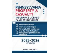 PENNSYLVANIA PROPERTY & CASUALTY INSURANCE LICENSE EXAM STUDY GUIDE: MASTER THE PENNSYLVANIA P&C TEST WITH REAL PRACTICE QUESTIONS, STATE LAWS, AND PROVEN STRATEGIES FOR FIRST-TIME PASS