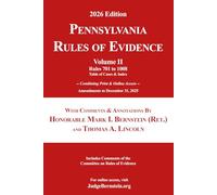 Pennsylvania Rules of Evidence with Comments & Annotations, Volume II: Amendments to December 31, 2025; Includes Comments of the Committee on Rules of Evidence