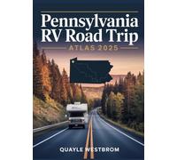 Pennsylvania RV Road Trip Atlas 2025: The Ultimate Guide to Scenic Routes, Hidden Gems, RV-Friendly Campgrounds, State Parks, and Must-See Destinations for Unforgettable Adventures