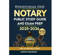 PENNSYLVANIA STATE NOTARY PUBLIC STUDY GUIDE AND EXAM PREP 2025-2026: Confidently Pass Your PA Notary Exam Smart and Easy with 400+ questions, 5-full length Tests, Law Essentials & Expert Tips.