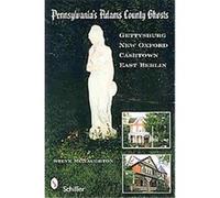 Pennsylvania's Adams County Ghosts Steve McNaughton (Auteur)