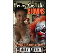 Penny And The Clowns: Extreme Sadism Erotica