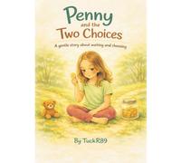 Penny and the Two Choices: A Gentle Story About Making Good Choices